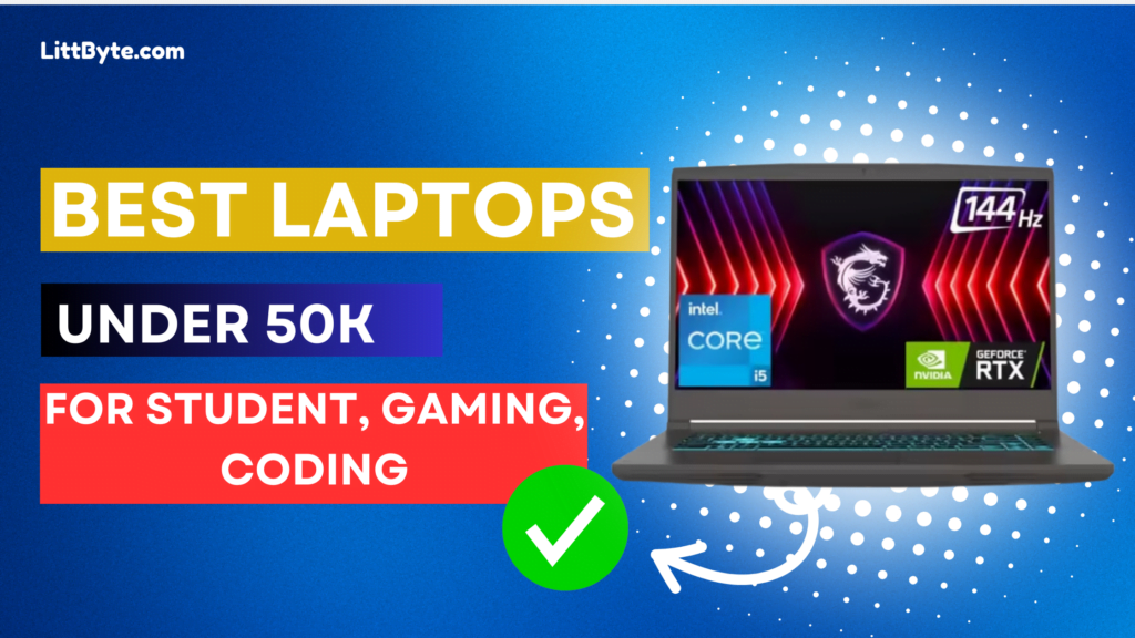 Best laptops under 50000 for students, gaming and coding