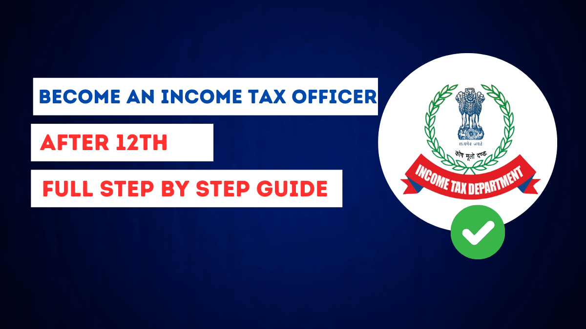 How to Become an Income Tax Officer After 12th