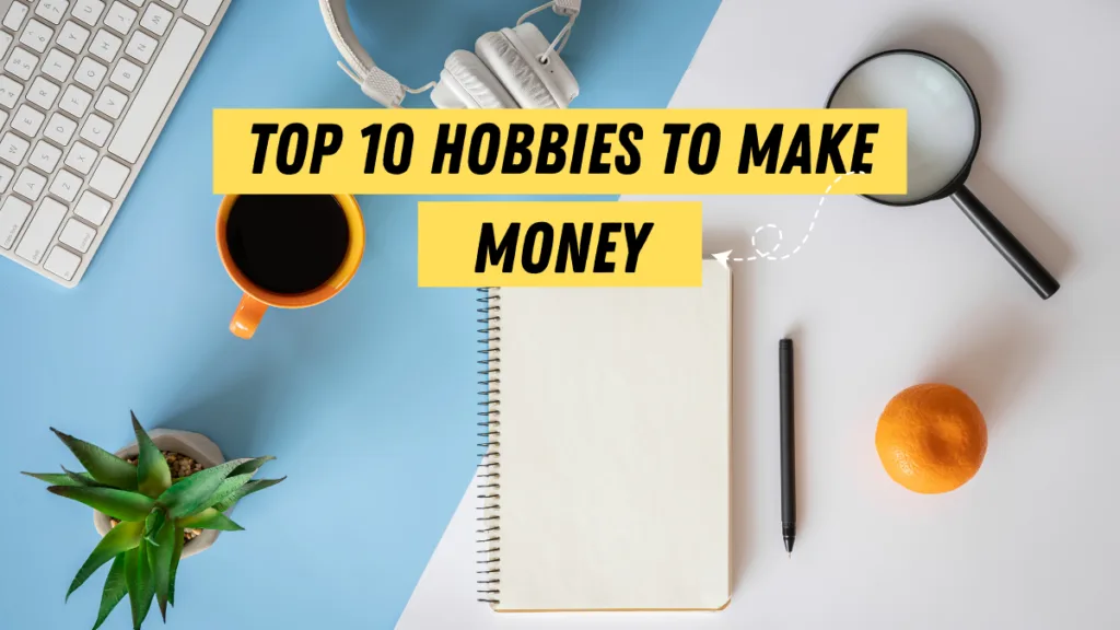 Turn Hobbies into a Profitable Side Hustle