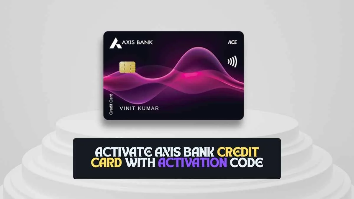 How to Activate Axis Bank Credit Card with Activation Code