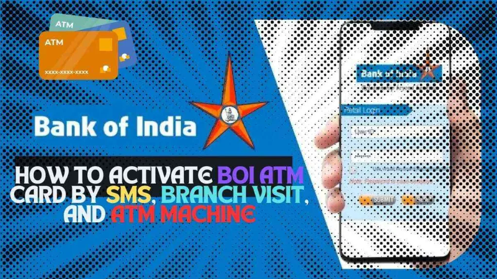 How to Activate BOI ATM Card by SMS, Branch Visit, and ATM Machine