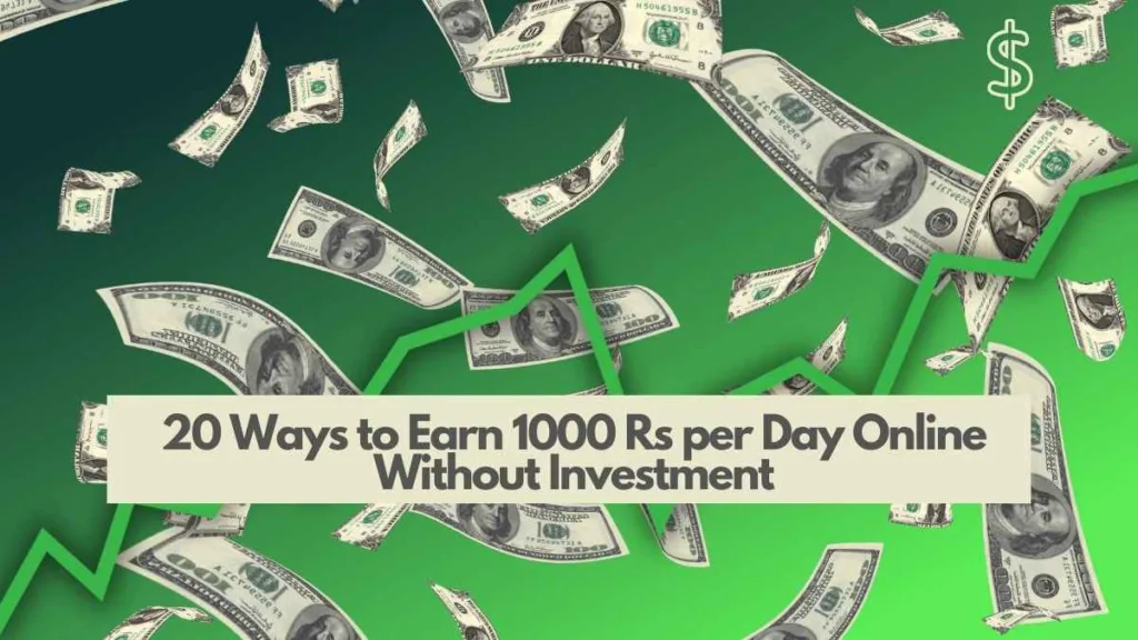 20 Ways to Earn 1000 Rs per Day Online Without Investment in Hindi