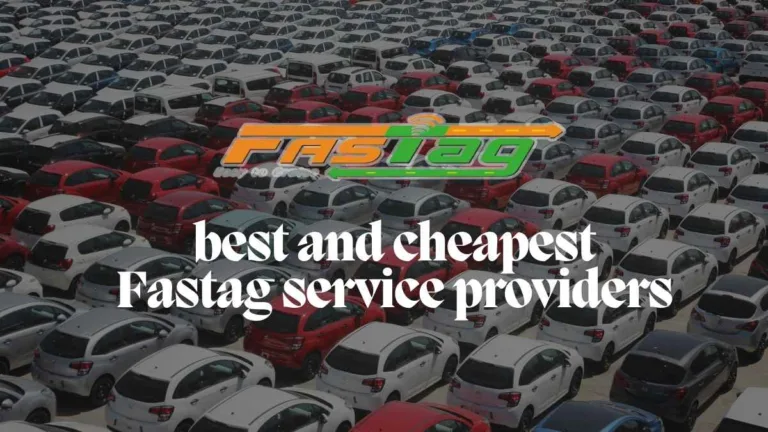 Which Fastag is Best and Cheapest: Best Fastag Service Provider in India